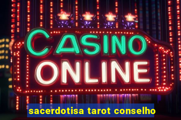 sacerdotisa tarot conselho